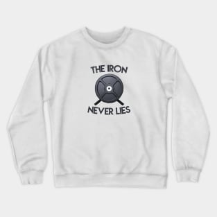 The Iron Never Lies Crewneck Sweatshirt